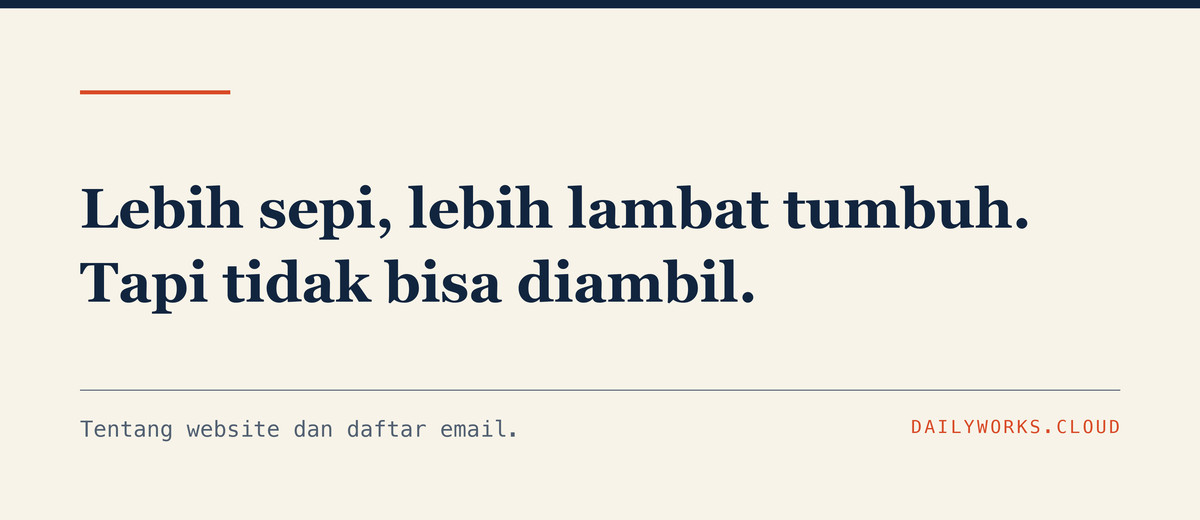 Lebih sepi, lebih lambat tumbuh. Tapi tidak bisa diambil.